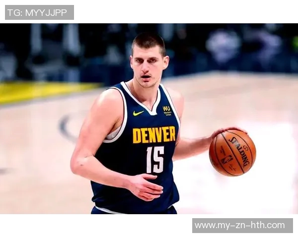 约基奇谈新赛季新队员加入期待球队崭新开局与突破表现